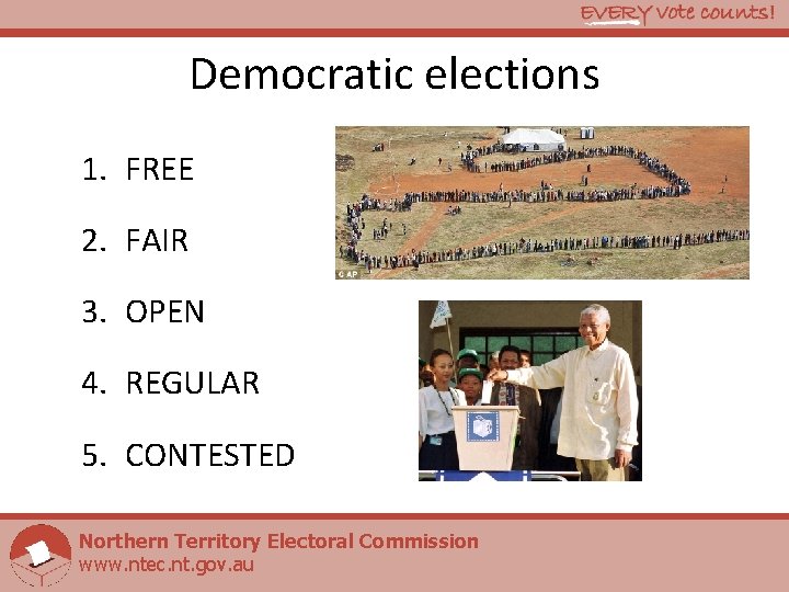 Democratic elections 1. FREE 2. FAIR 3. OPEN 4. REGULAR 5. CONTESTED Northern Territory