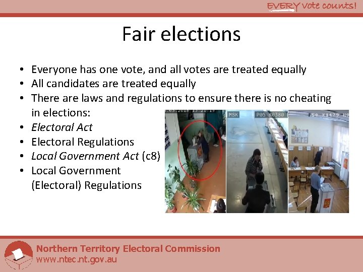 Fair elections • Everyone has one vote, and all votes are treated equally •