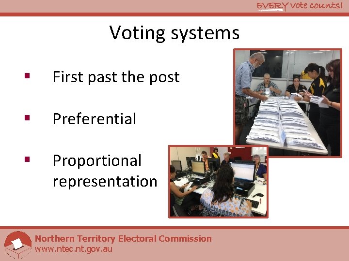 Voting systems § First past the post § Preferential § Proportional representation Northern Territory