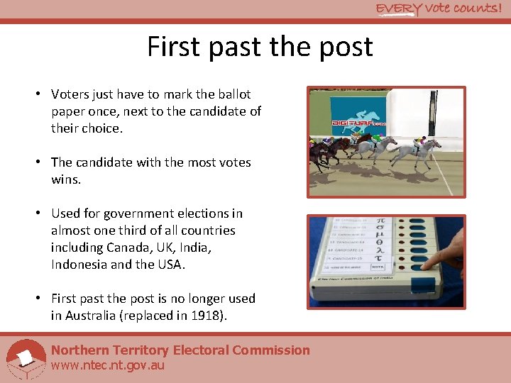 First past the post • Voters just have to mark the ballot paper once,