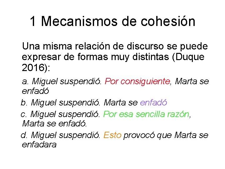 1 Mecanismos de cohesión Una misma relación de discurso se puede expresar de formas