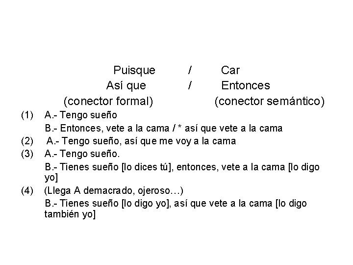 Puisque Así que (conector formal) (1) (2) (3) (4) / / Car Entonces (conector