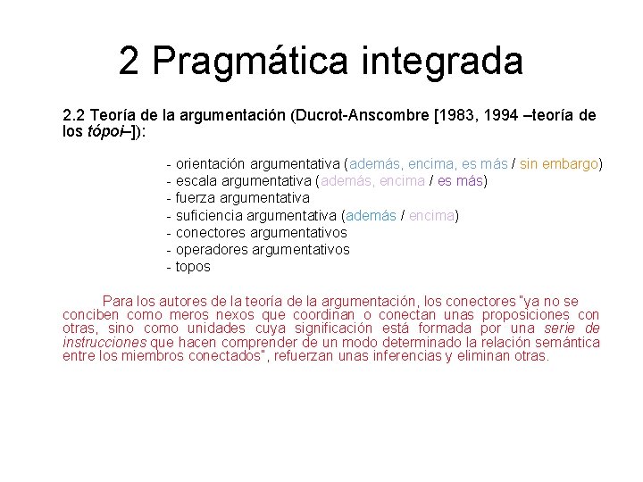 2 Pragmática integrada 2. 2 Teoría de la argumentación (Ducrot-Anscombre [1983, 1994 –teoría de