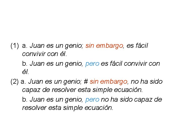 (1) a. Juan es un genio; sin embargo, es fácil convivir con él. b.