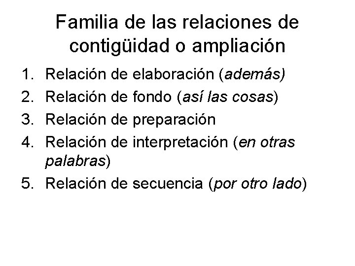 Familia de las relaciones de contigüidad o ampliación 1. 2. 3. 4. Relación de