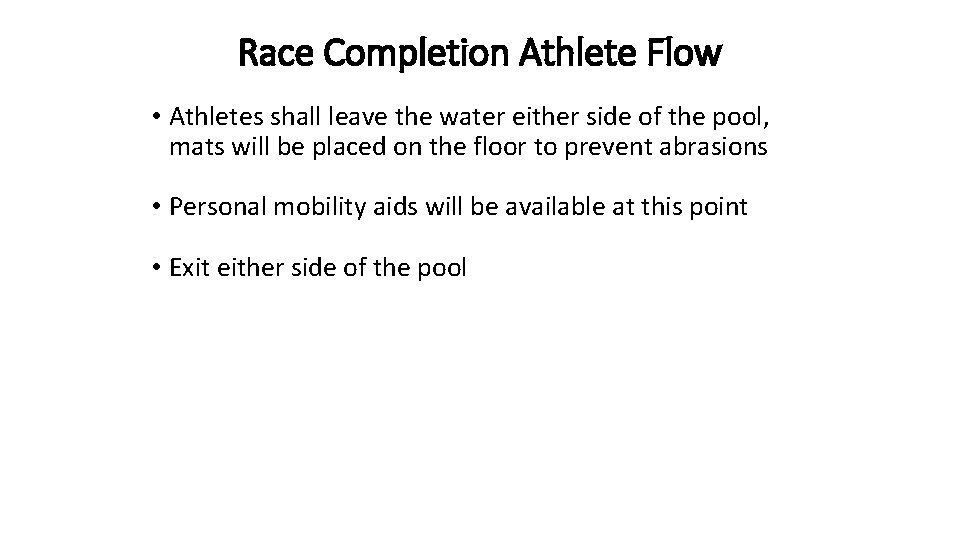 Race Completion Athlete Flow • Athletes shall leave the water either side of the