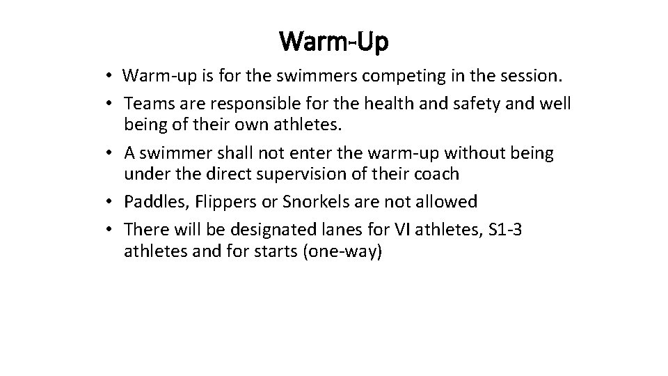 Warm-Up • Warm-up is for the swimmers competing in the session. • Teams are