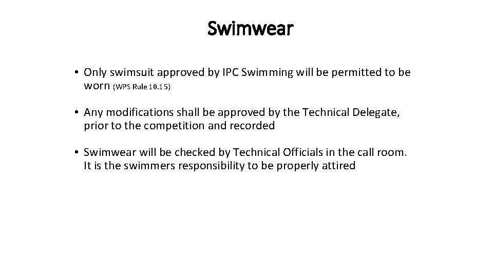 Swimwear • Only swimsuit approved by IPC Swimming will be permitted to be worn