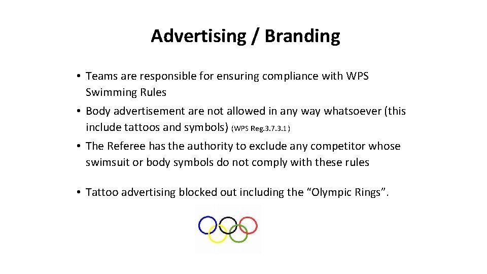 Advertising / Branding • Teams are responsible for ensuring compliance with WPS Swimming Rules