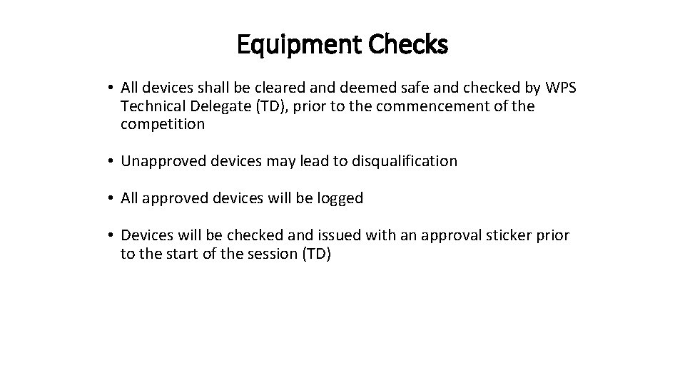 Equipment Checks • All devices shall be cleared and deemed safe and checked by