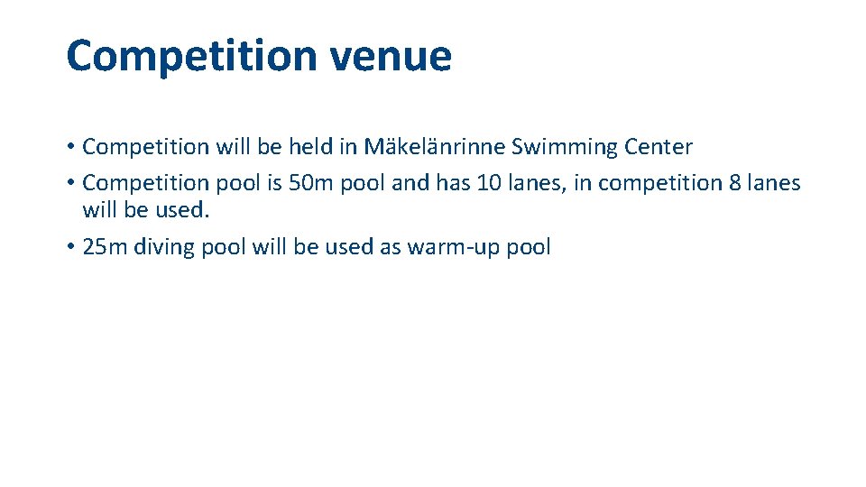 Competition venue • Competition will be held in Mäkelänrinne Swimming Center • Competition pool