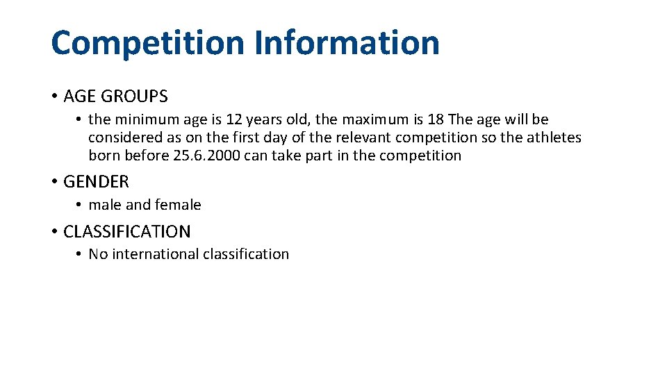 Competition Information • AGE GROUPS • the minimum age is 12 years old, the