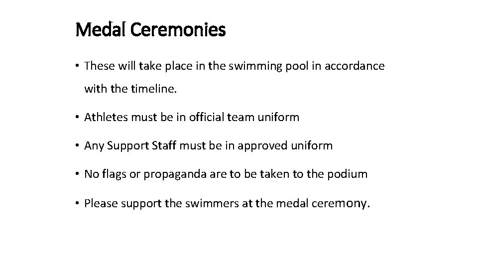 Medal Ceremonies • These will take place in the swimming pool in accordance with