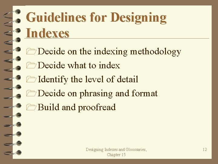 Guidelines for Designing Indexes 1 Decide on the indexing methodology 1 Decide what to