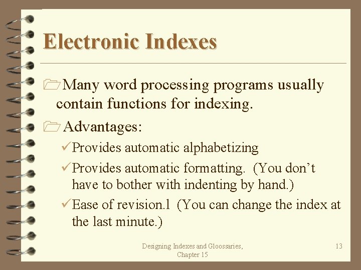 Electronic Indexes 1 Many word processing programs usually contain functions for indexing. 1 Advantages: