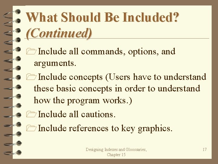 What Should Be Included? (Continued) 1 Include all commands, options, and arguments. 1 Include