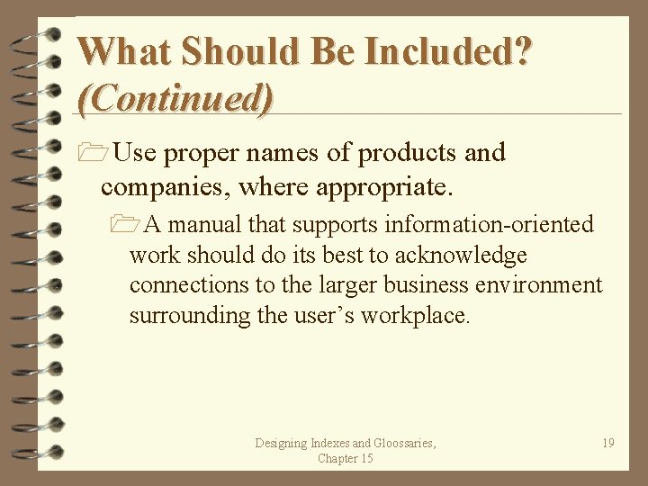 What Should Be Included? (Continued) 1 Use proper names of products and companies, where