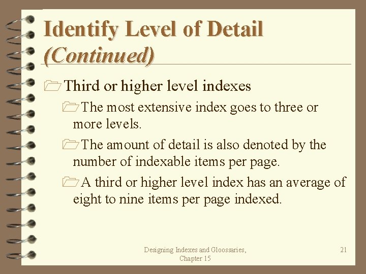 Identify Level of Detail (Continued) 1 Third or higher level indexes 1 The most