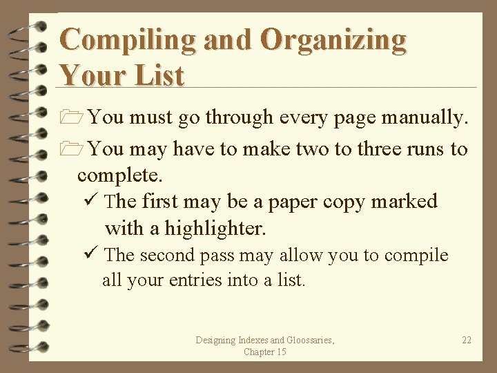 Compiling and Organizing Your List 1 You must go through every page manually. 1