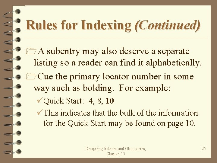 Rules for Indexing (Continued) 1 A subentry may also deserve a separate listing so