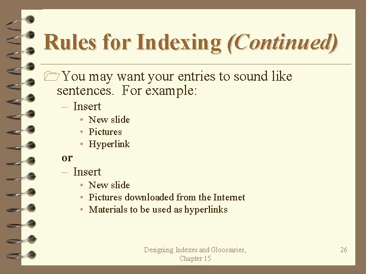 Rules for Indexing (Continued) 1 You may want your entries to sound like sentences.