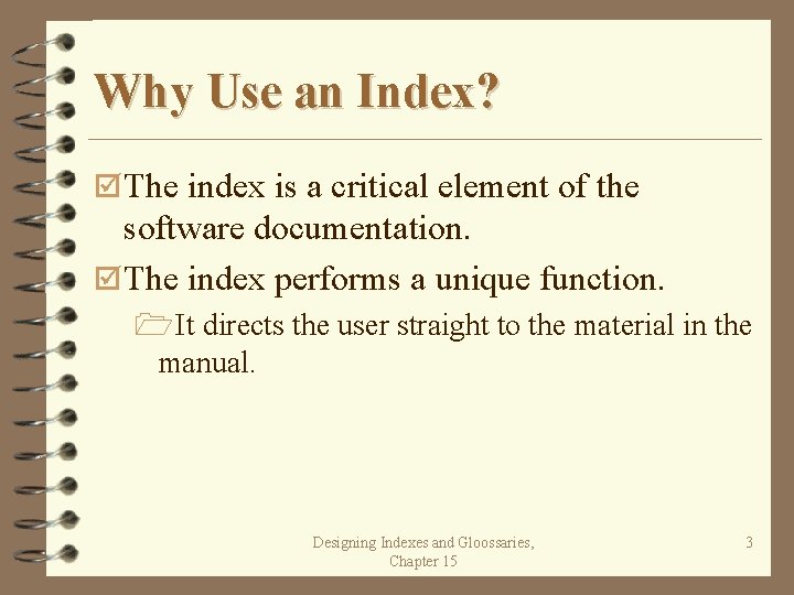 Why Use an Index? þ The index is a critical element of the software