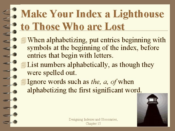 Make Your Index a Lighthouse to Those Who are Lost 4 When alphabetizing, put