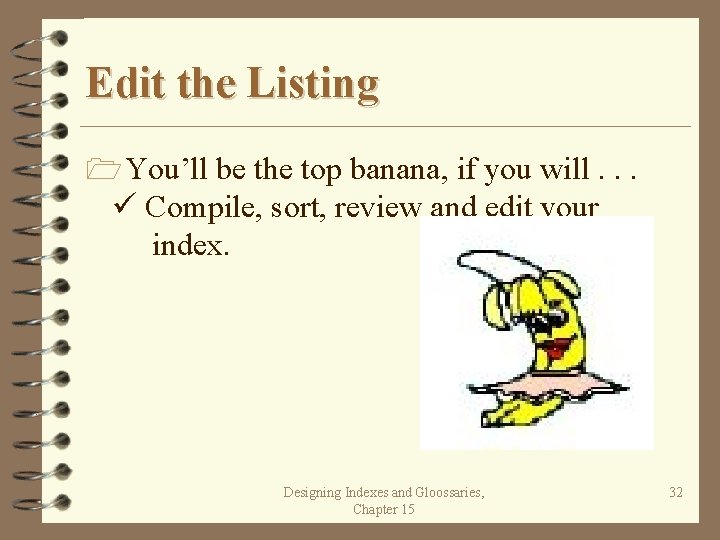 Edit the Listing 1 You’ll be the top banana, if you will. . .