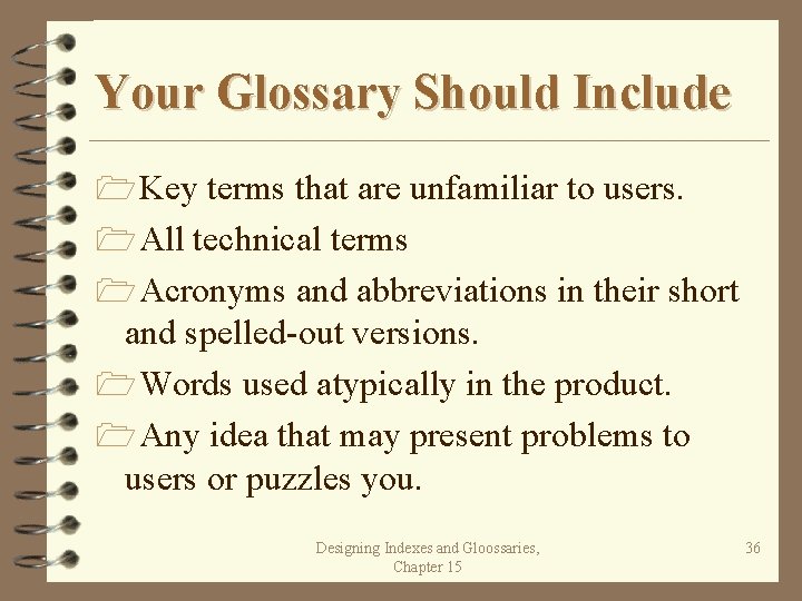 Your Glossary Should Include 1 Key terms that are unfamiliar to users. 1 All