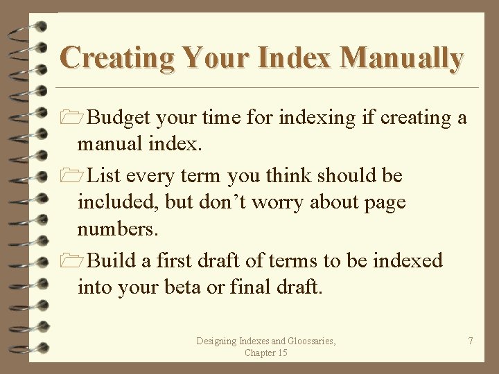 Creating Your Index Manually 1 Budget your time for indexing if creating a manual