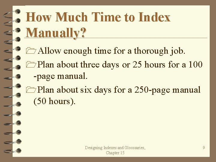 How Much Time to Index Manually? 1 Allow enough time for a thorough job.