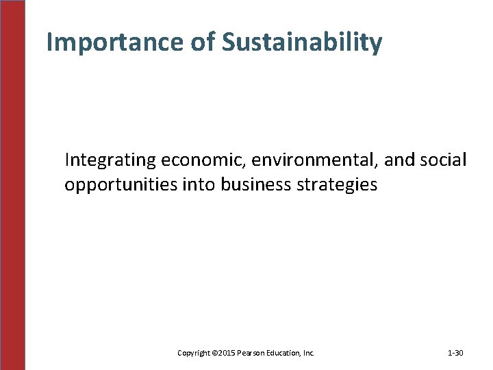 Importance of Sustainability Integrating economic, environmental, and social opportunities into business strategies Copyright ©