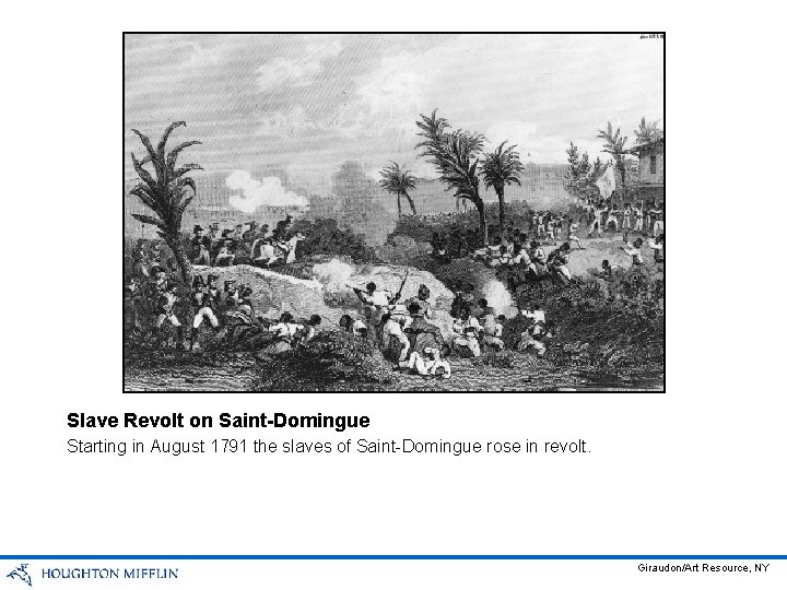 Slave Revolt on Saint-Domingue Starting in August 1791 the slaves of Saint-Domingue rose in