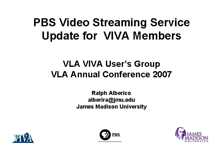 PBS Video Streaming Service Update for VIVA Members VLA VIVA User’s Group VLA Annual