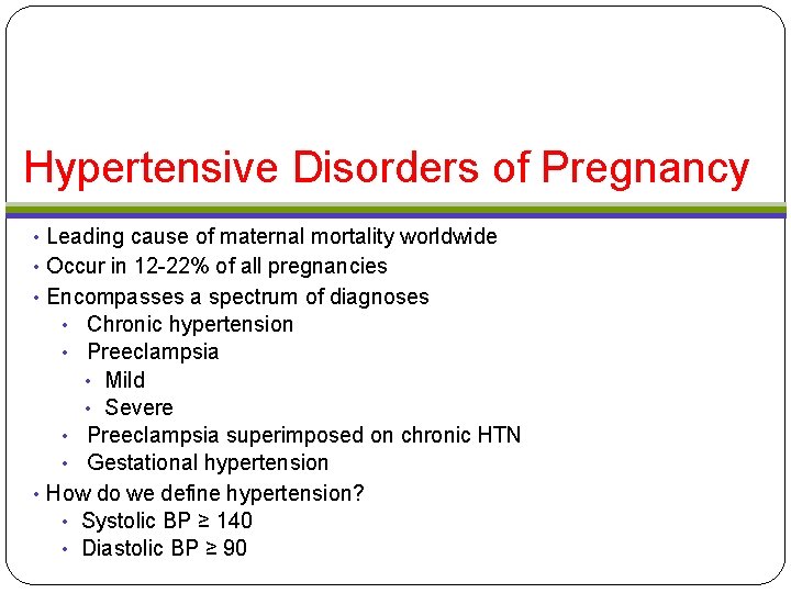 Hypertensive Disorders of Pregnancy • Leading cause of maternal mortality worldwide • Occur in Hypertensive Disorders of Pregnancy • Leading cause of maternal mortality worldwide • Occur in