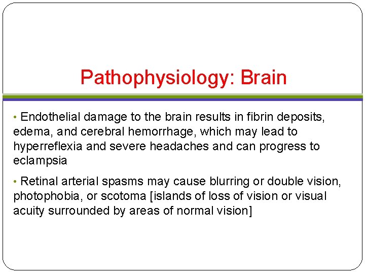 Pathophysiology: Brain • Endothelial damage to the brain results in fibrin deposits, edema, and Pathophysiology: Brain • Endothelial damage to the brain results in fibrin deposits, edema, and