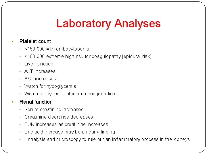 Laboratory Analyses • Platelet count • <150, 000 = thrombocytopenia • <100, 000 extreme Laboratory Analyses • Platelet count • <150, 000 = thrombocytopenia • <100, 000 extreme