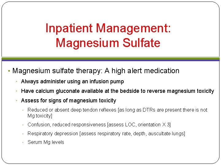 Inpatient Management: Magnesium Sulfate • Magnesium sulfate therapy: A high alert medication • Always Inpatient Management: Magnesium Sulfate • Magnesium sulfate therapy: A high alert medication • Always