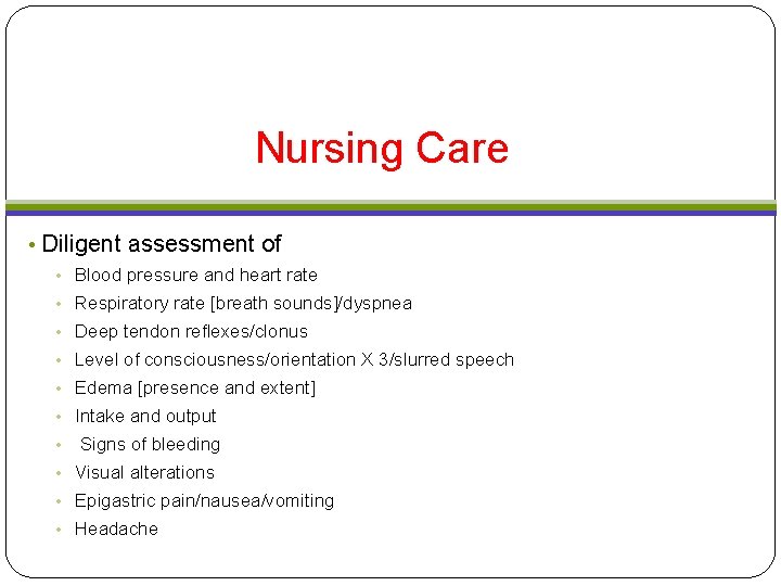 Nursing Care • Diligent assessment of • Blood pressure and heart rate • Respiratory Nursing Care • Diligent assessment of • Blood pressure and heart rate • Respiratory