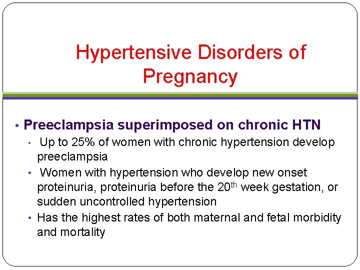 Hypertensive Disorders of Pregnancy • Preeclampsia superimposed on chronic HTN • Up to 25% Hypertensive Disorders of Pregnancy • Preeclampsia superimposed on chronic HTN • Up to 25%