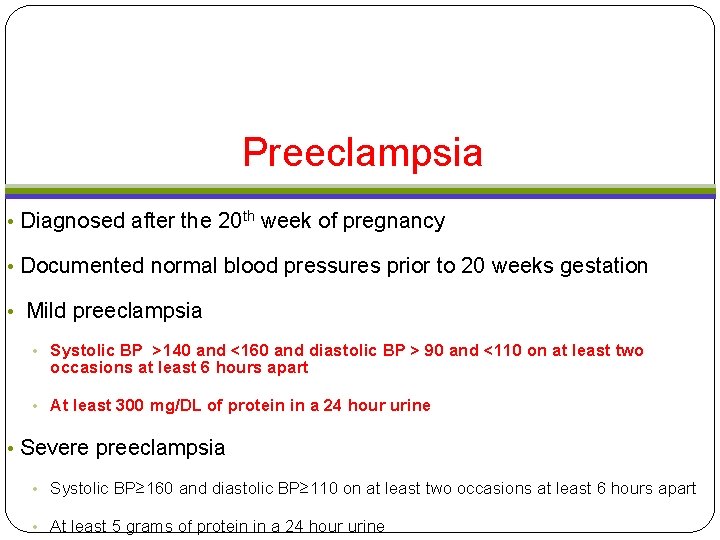 Preeclampsia • Diagnosed after the 20 th week of pregnancy • Documented normal blood Preeclampsia • Diagnosed after the 20 th week of pregnancy • Documented normal blood