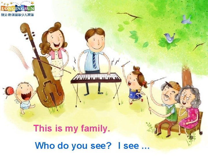 This is my family. Who do you see? I see … 