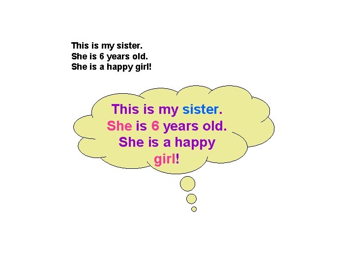 This is my sister. She is 6 years old. She is a happy girl!