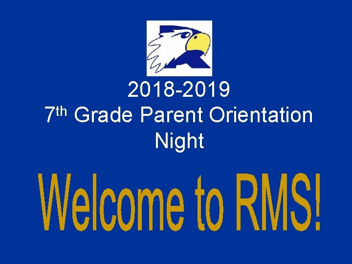 2018 -2019 7 th Grade Parent Orientation Night 
