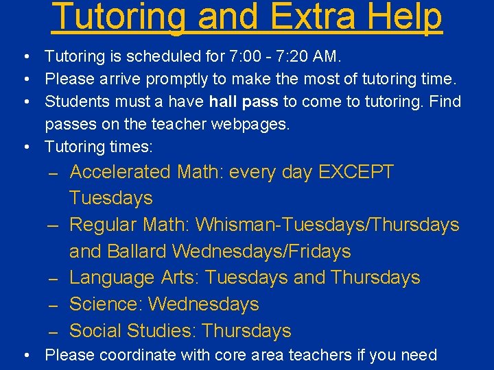 Tutoring and Extra Help • Tutoring is scheduled for 7: 00 - 7: 20