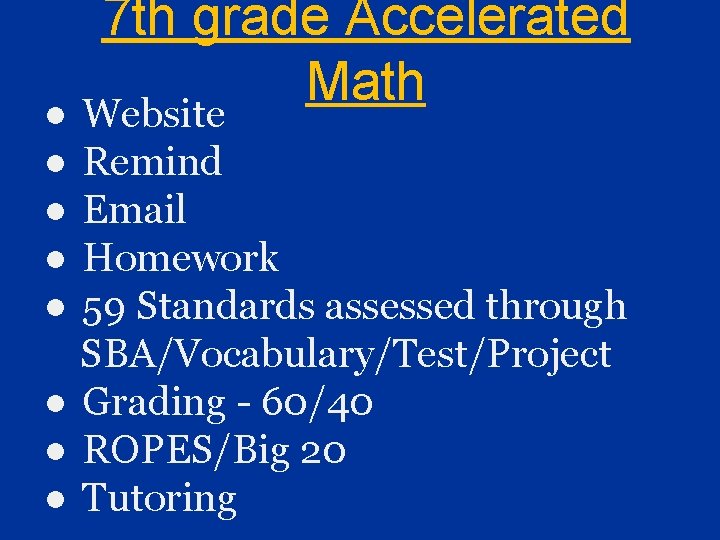 ● ● ● 7 th grade Accelerated Math Website Remind Email Homework 59 Standards