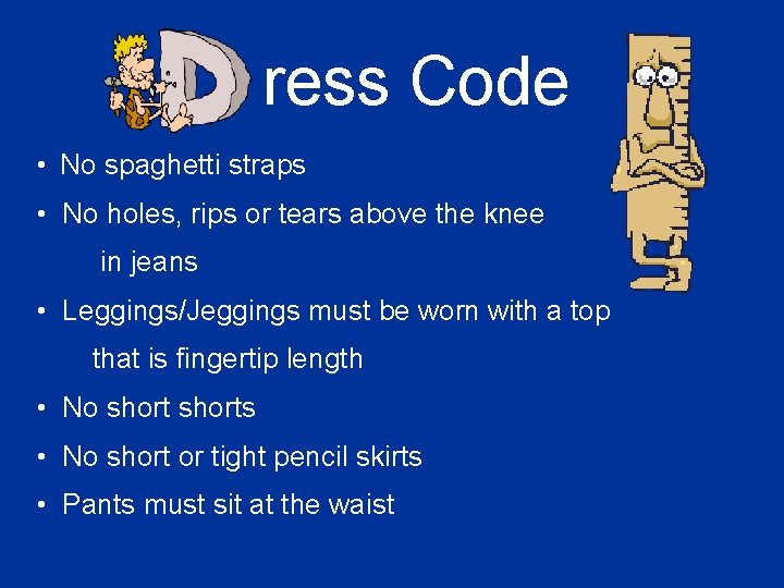 ress Code • No spaghetti straps • No holes, rips or tears above the