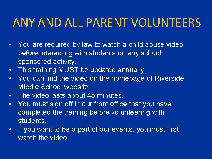 ANY AND ALL PARENT VOLUNTEERS • You are required by law to watch a