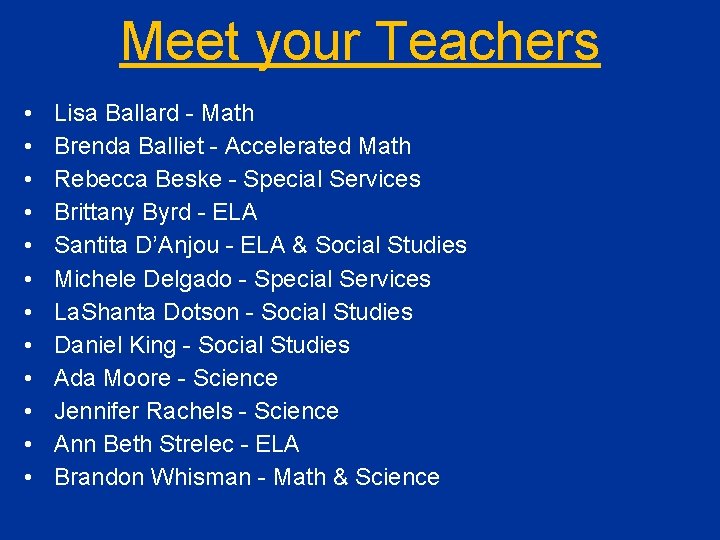 Meet your Teachers • • • Lisa Ballard - Math Brenda Balliet - Accelerated
