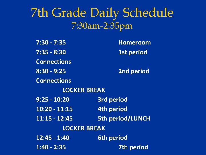 7 th Grade Daily Schedule 7: 30 am-2: 35 pm 7: 30 - 7: